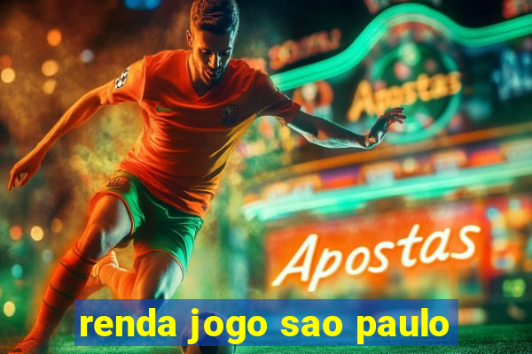 renda jogo sao paulo