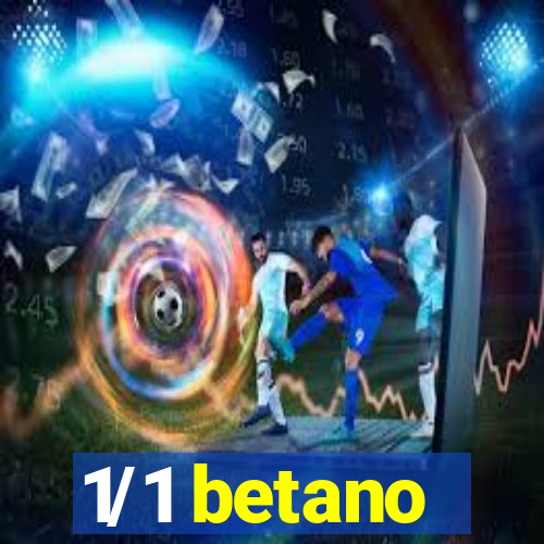 1/1 betano