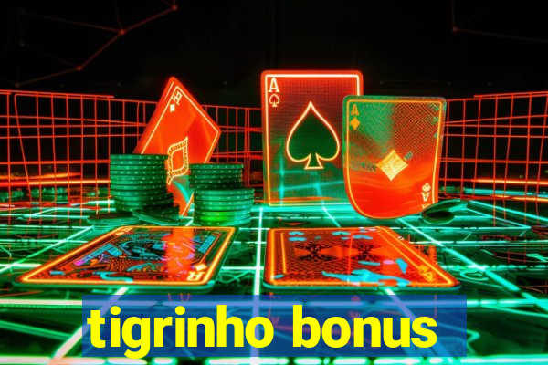 tigrinho bonus