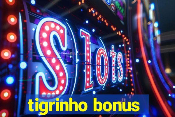 tigrinho bonus