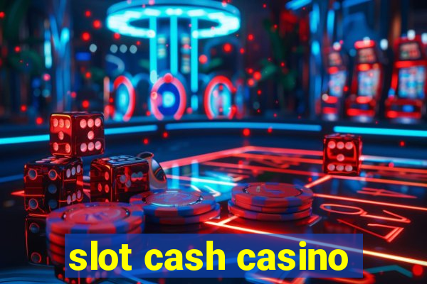 slot cash casino