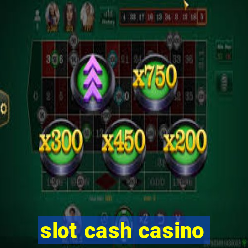 slot cash casino