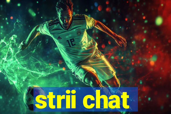 strii chat