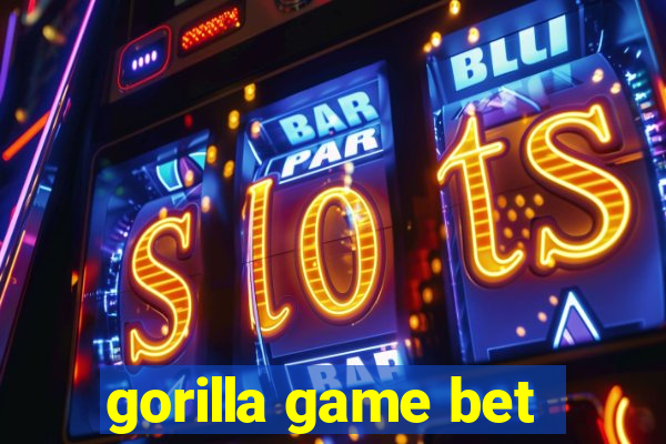 gorilla game bet