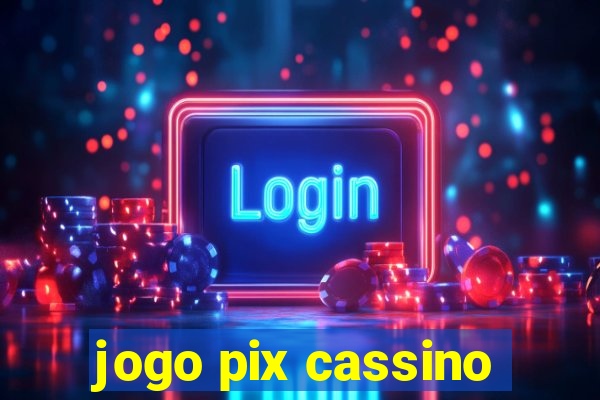 jogo pix cassino