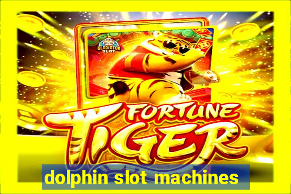 dolphin slot machines