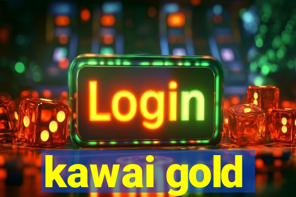 kawai gold