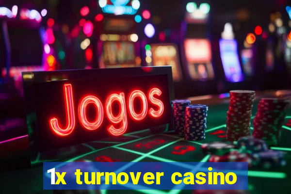 1x turnover casino