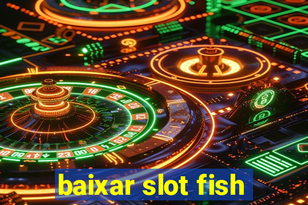 baixar slot fish