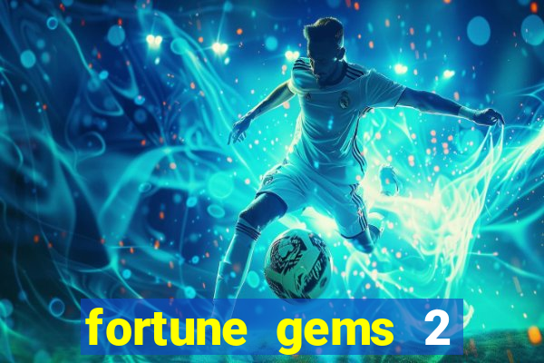 fortune gems 2 melhor horário para jogar