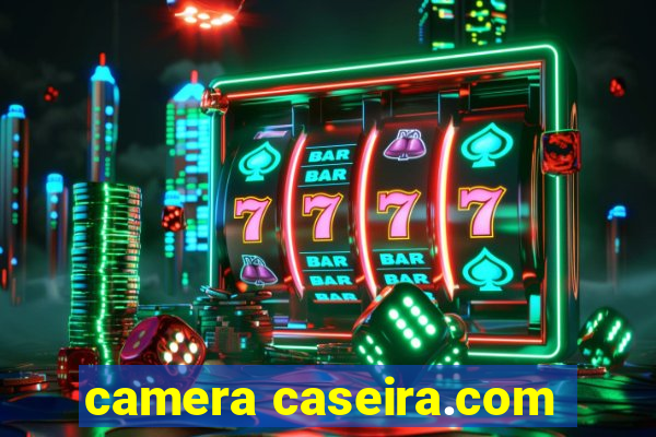 camera caseira.com