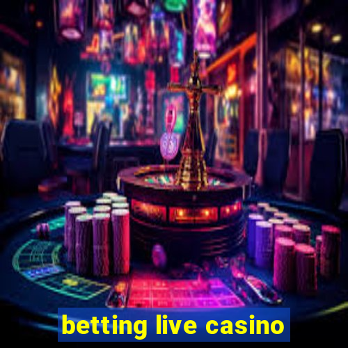 betting live casino