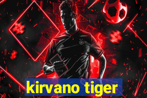 kirvano tiger