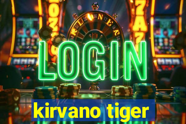 kirvano tiger