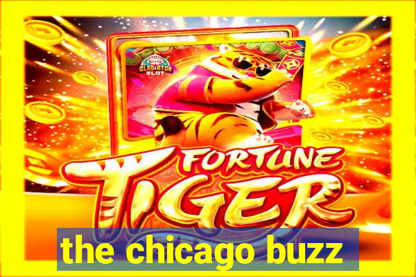 the chicago buzz