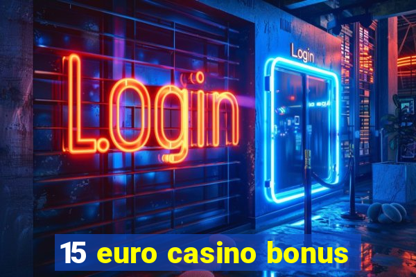 15 euro casino bonus