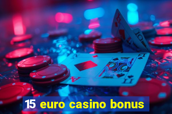 15 euro casino bonus