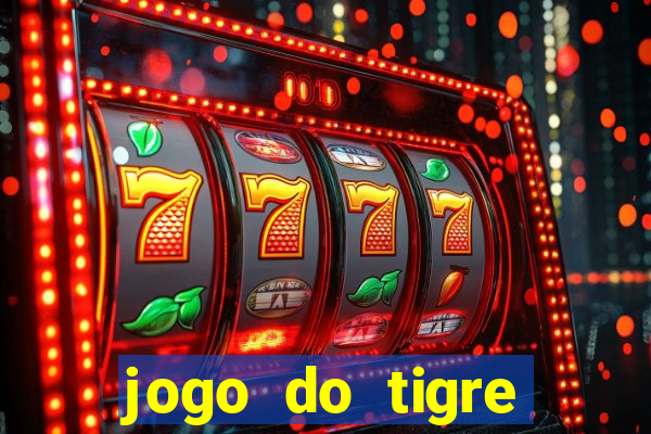 jogo do tigre super mega ganho