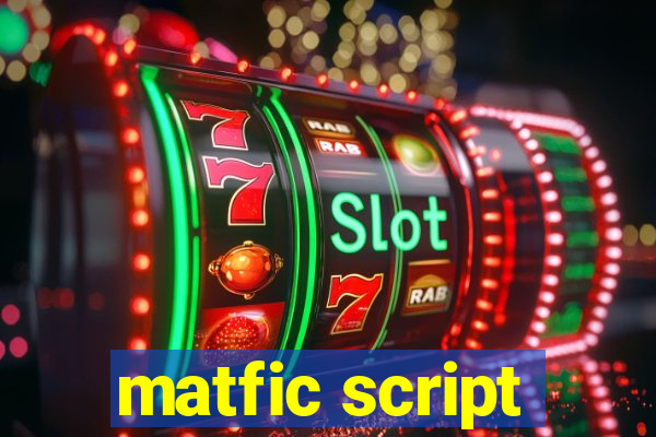 matfic script