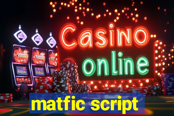 matfic script