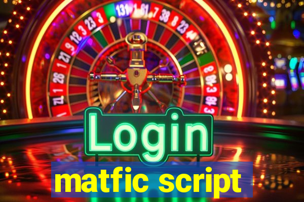 matfic script