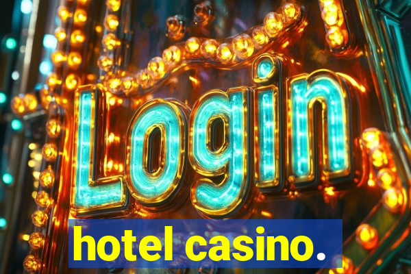 hotel casino.