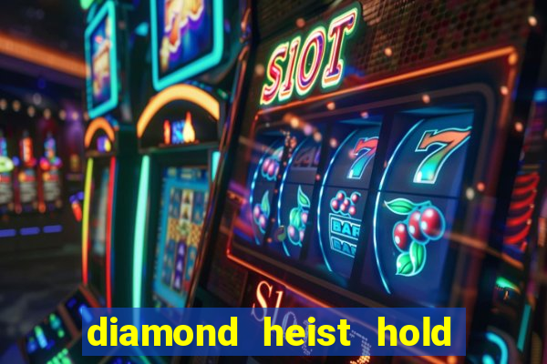 diamond heist hold & win slot free play