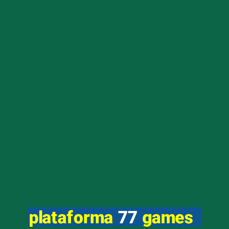 plataforma 77 games