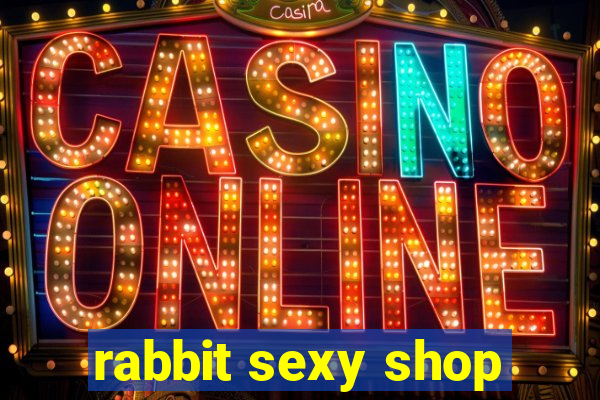 rabbit sexy shop