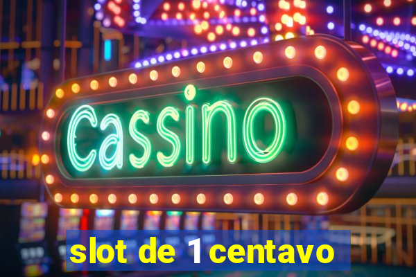 slot de 1 centavo