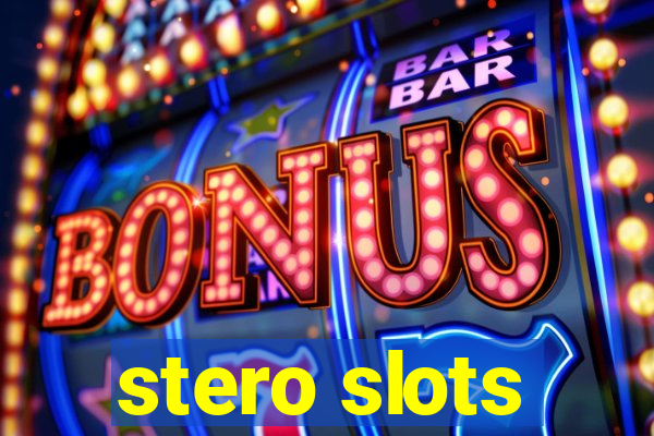 stero slots