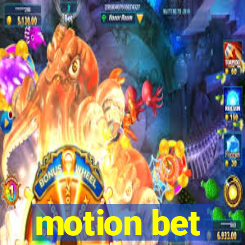 motion bet