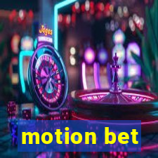 motion bet