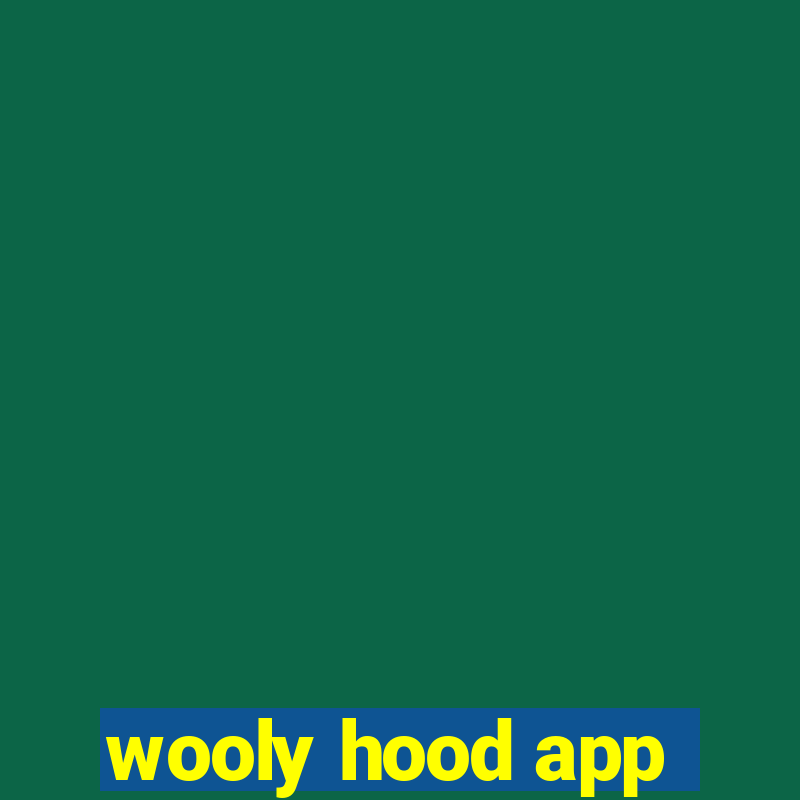 wooly hood app