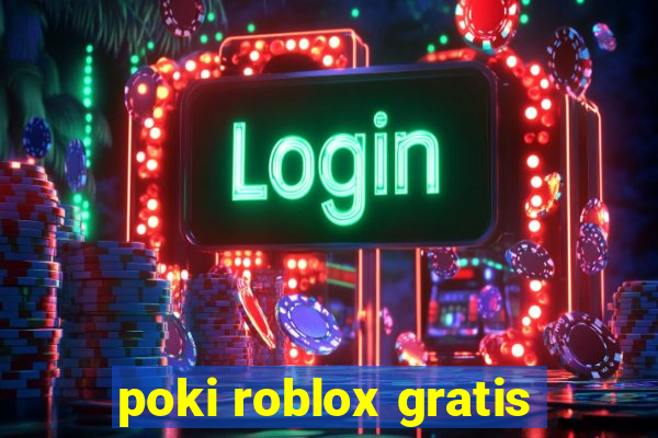 poki roblox gratis