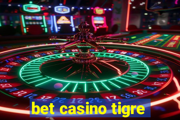 bet casino tigre