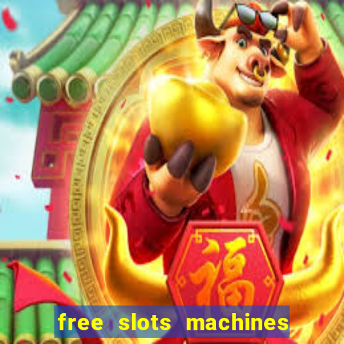 free slots machines with bonuses