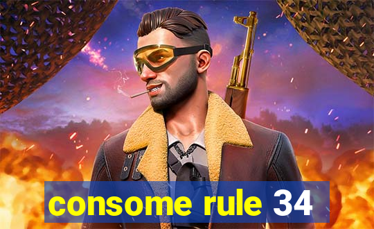 consome rule 34