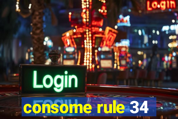 consome rule 34