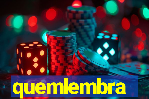 quemlembra