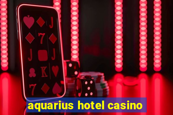 aquarius hotel casino