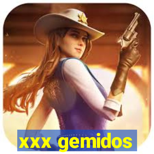 xxx gemidos