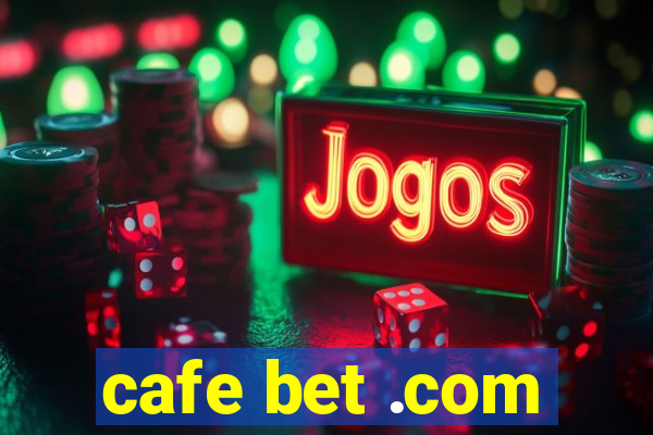 cafe bet .com