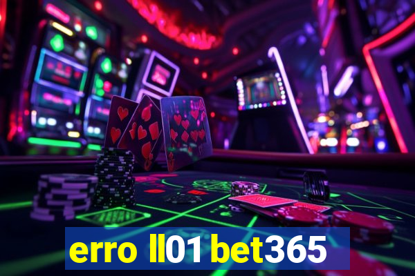 erro ll01 bet365