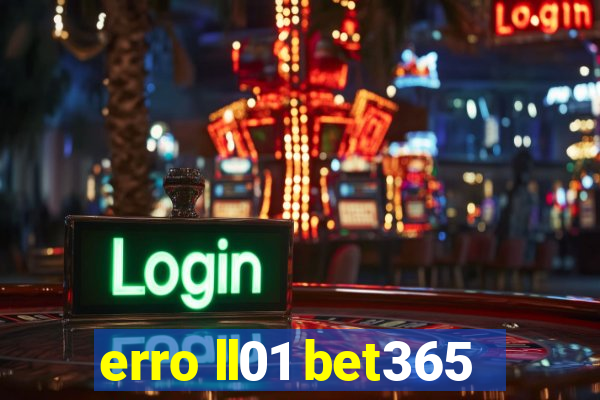 erro ll01 bet365