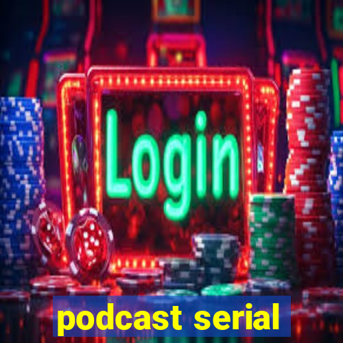 podcast serial