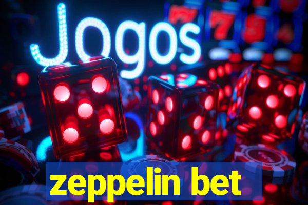 zeppelin bet