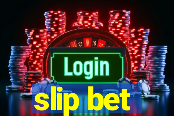 slip bet