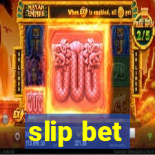 slip bet