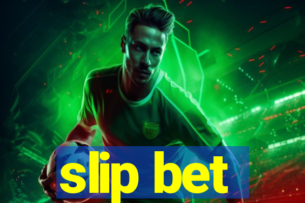 slip bet